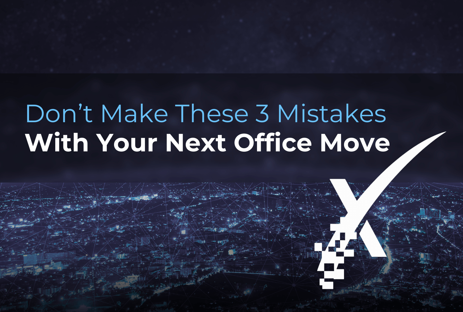 3 Office Move Mistakes to Avoid XPERTECHS