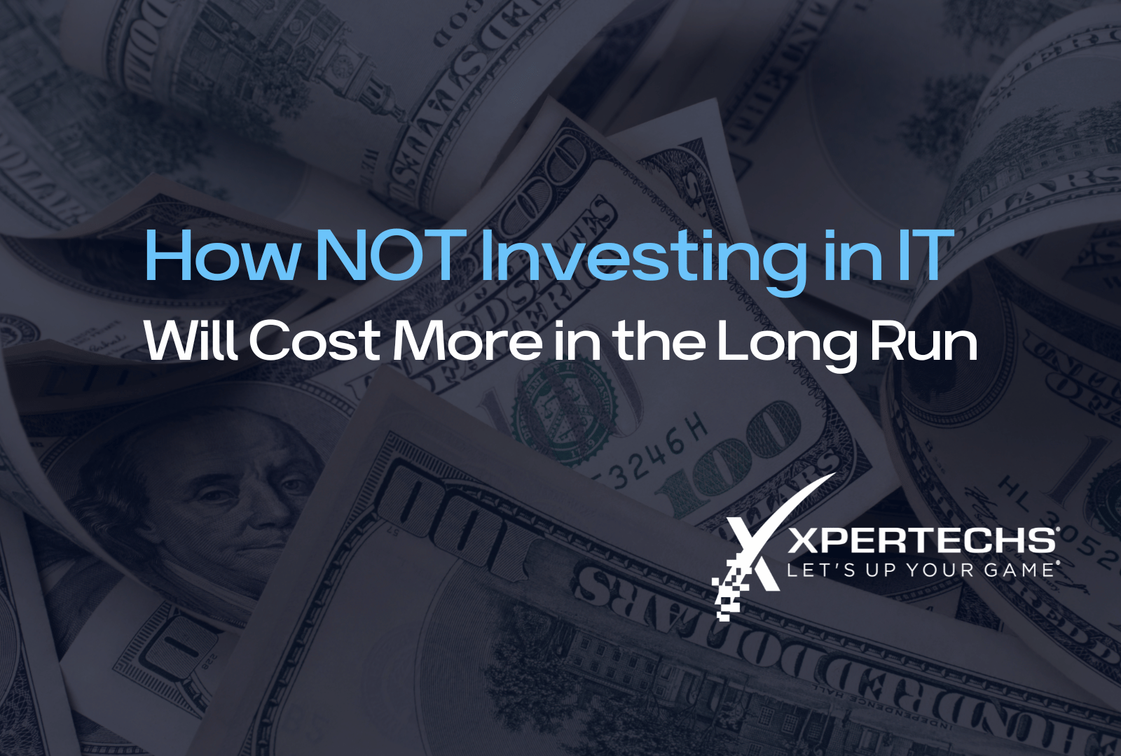 The Cost of Not Investing in IT | XPERTECHS
